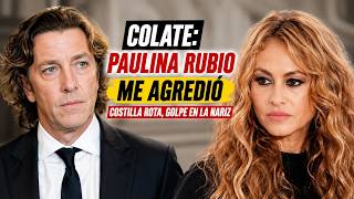 Colate denuncia agresiones de Paulina Rubio durante su matrimonio