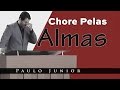 Chore Pelas Almas - Paulo Junior