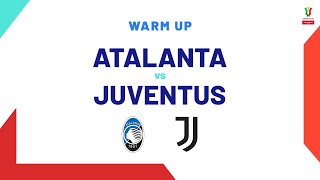 🔴 LIVE | Warm up | Atalanta-Juventus | Coppa Italia Frecciarossa 2023/24