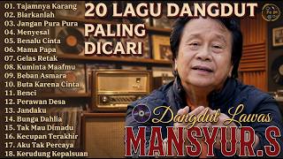 Mansyur S Full Album Terbaik: Kumpulan Lagu Dangdut Lawas Nostalgia || Tajamnya Karang || Benci