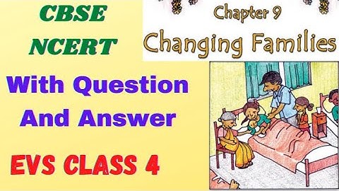 Question Answer | Changing Families | Chapter 9 | EVS Class 4 | CBSE NCERT Explanation in Hindi