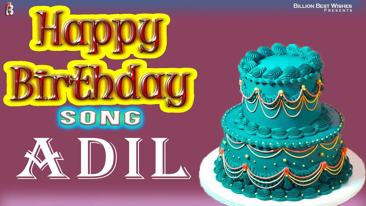 Happy Birthday Adil   Birthday Video Song For Adil