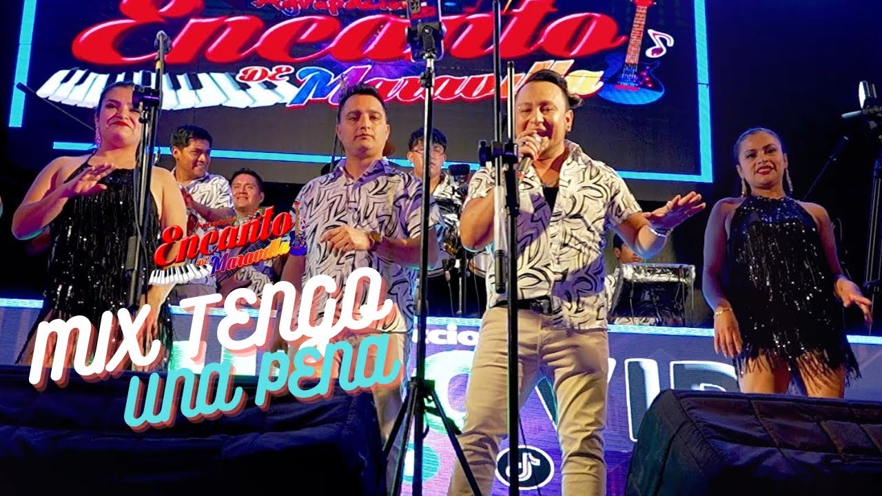 AGRUPACION ENCANTO DE MARAVILLA - MIX TENGO UNA PENA  - EN VIVO  - D.R.