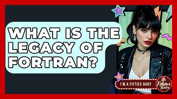 What Is The Legacy Of FORTRAN? - Im a 50s Baby