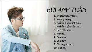 Bùi Anh Tuấn - Những ca khúc hay nhất của Bùi Anh Tuấn.