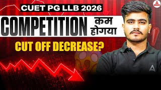 CUET PG LLB 2026 Competition Decreasing? NTA Official Update | Expected Cutoff