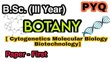 B.Sc. (III Year) BOTANY Paper - First [Cytogenetics Molecular Biology orBiotechnology] PYQ #SDSUV