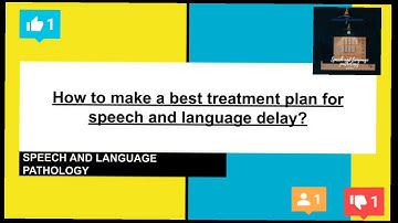 SPECIFIC Speech and language delay Assessment to make a TREATMENT PLAN