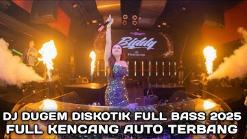FULL KENCANG AUTO TERBANG !!! DJ DUGEM DISKOTIK FULL BASS 2025