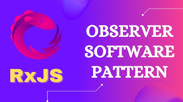 2. Understand Observer Software pattern and how RxJS uses observer pattern with Observables - RxJS.