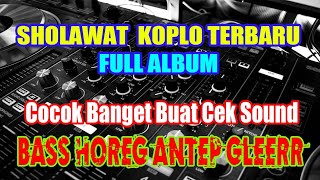 Sholawat Koplo Terbaru | Full album - Cocok banget Buat Cek Sound - BASS HOREG GLEERR