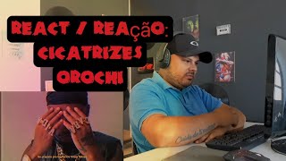 REACT / REACÃO: Orochi "CICATRIZES" (prod. jess, Kizzy)