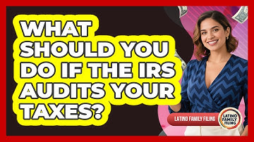 What Should You Do If The IRS Audits Your Taxes? - Latino Family Filing