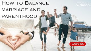 Balancing Marriage and Parenthood: Tips to Keep Your Relationship Strong