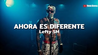 Vignette de la vidéo "Lefty SM - Ahora Es Diferente (LETRA)"