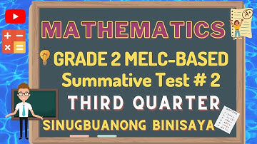 MATHEMATICS 2 MELC- BASED SUMMATIVE TEST NO. 2/THIRD QUARTER SINUGBUANONG BINISAYA