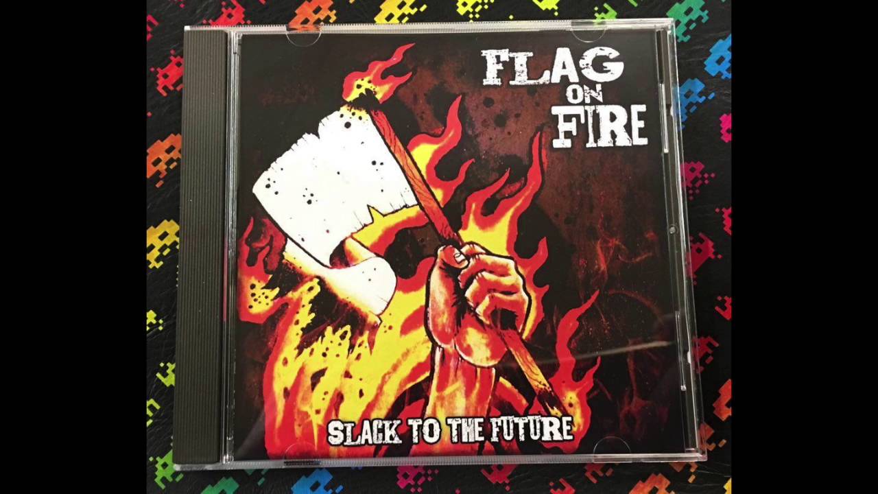 Flag On Fire ‎– Slack To The Future (Full) - YouTube