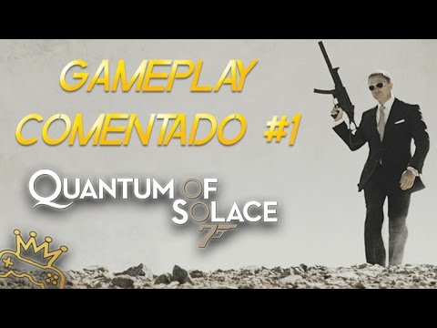 007 QUANTUM OF SOLACE (2008) - GAMEPLAY COMENTADO #1 (1080) - ESPAÑOL - VARIOS - KYMGAMES