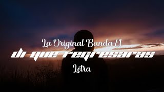 La Original Banda El - Di Que Regresaras - letra