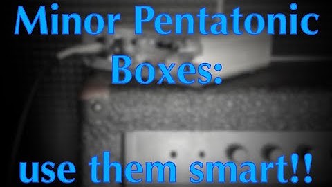 Minor Pentatonic Boxes - Use them smart!!