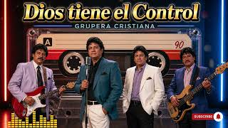 Dios Tiene el Control ? | Canción Cristiana Grupera Romántica de Fe