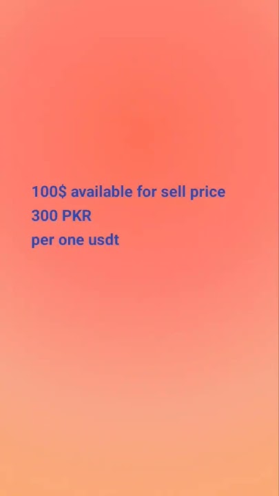 100-available-for-sell-price-300-pkr-per-one-usdt-dollar