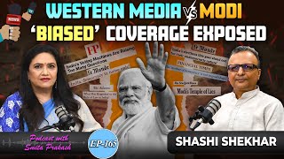 EP165 | Exposing Global Media's 'Bias' on Modi & India with Shashi Shekhar