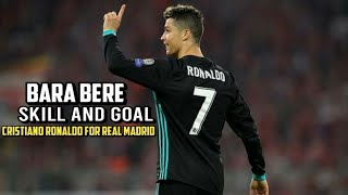 BARA BERE || Skill and Goal || Cristiano Ronaldo FOR REAL MADRID