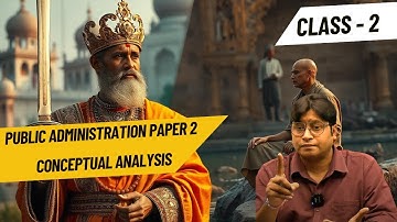 🔴Public Administration Paper 2 Conceptual Analysis | Class 2 | UPSC Mains Pub Ad Paper 2 Analysis
