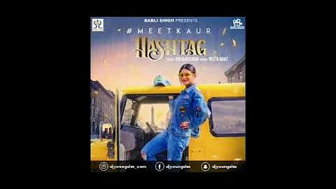Hashtag,Meet Kaur,brand new punjabi video song 2017