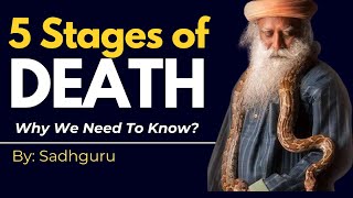 5 Stages Of Death And Why We Need To Know #sadghuru #death #inspiring #meditation #motivational