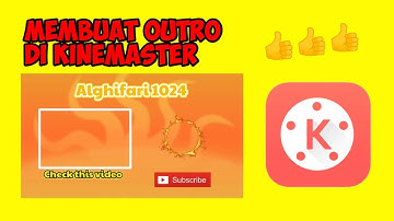 CARA MEMBUAT OUTRO UNTUK VIDEO YOUTUBE DI KINEMASTER