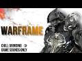 【WF】CHILL GRINDING / GAME SOUNDS ONLY #Warframe #warframegame #warframebuilds