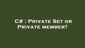C# : Private Set or Private member?