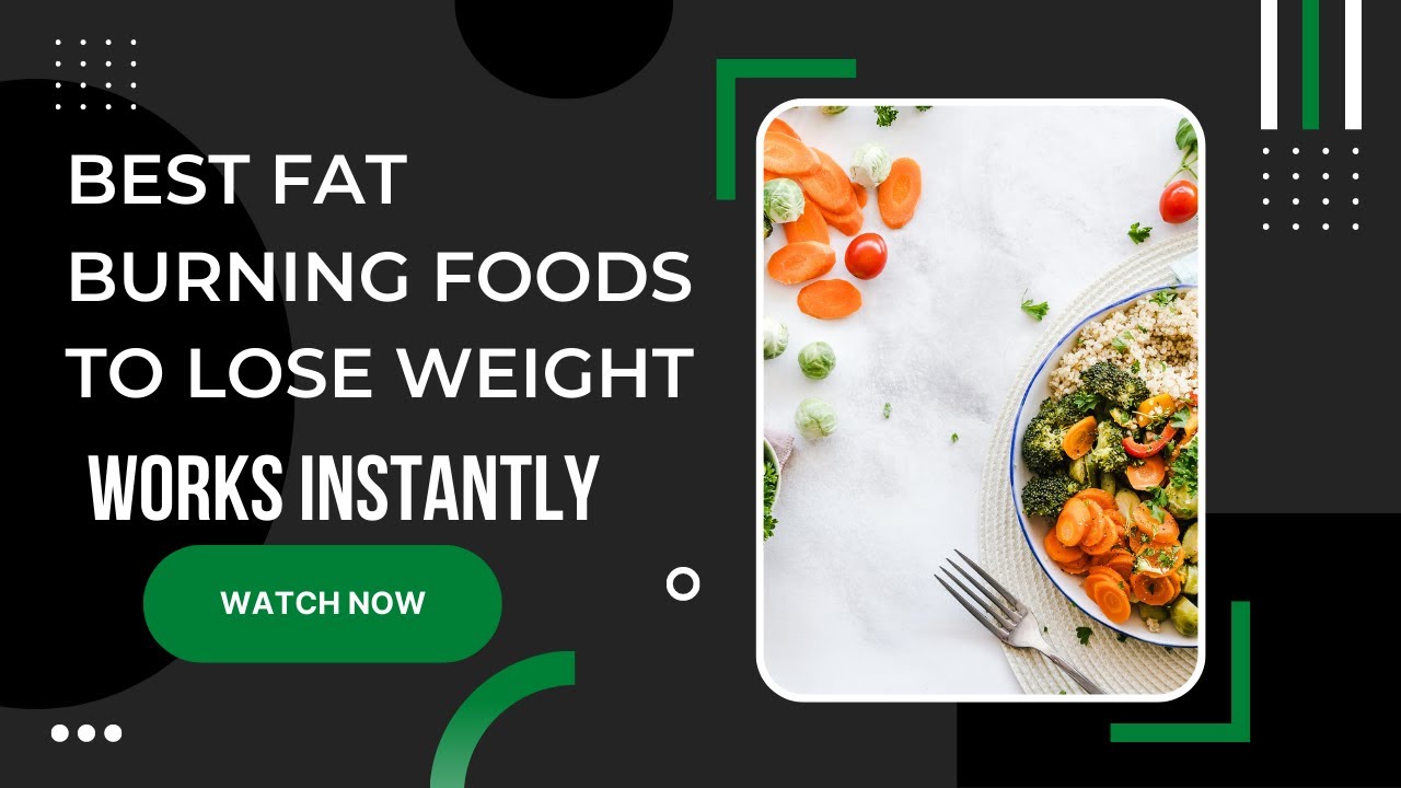 BEST FAT BURNING FOODS TO LOSE WEIGHT - YouTube