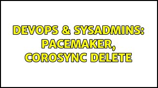 Famous DevOps & SysAdmins: Pacemaker, corosync delete Net Worth