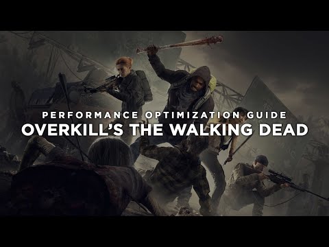 OVERKILL&rsquo;s The Walking Dead - How to Reduce Lag and Boost & Improve Performance