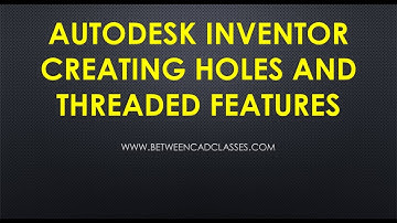 Creating Holes and Threaded Features in Autodesk Inventor