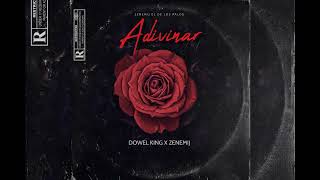DOWEL KING - ADIVINAR 💕 (AUDIO OFICIAL) FT ZENEMIJ