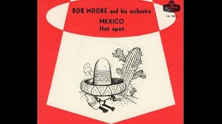 Bob Moore - Mexico  [Stereo] - 1961