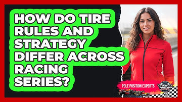 How Do Tire Rules And Strategy Differ Across Racing Series? - Pole Position Experts