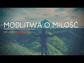 Modlitwa o miłość | Mocni w Duchu official [Zabierz Panie i przyjmij]