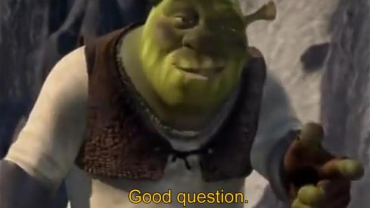 Good Question Meme (Shrek) - YouTube