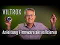 Firmwareaktualisierung bei VILTROX-Objektiven – Schritt für Schritt Anleitung – [Deutsch]