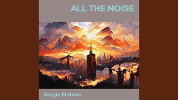 all the noise