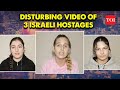 Hamas releases disturbing new video showing 3 female Israeli hostages begging to be released | Gaza