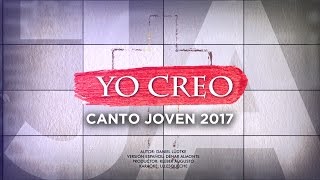 Video thumbnail of "Canto Joven 2017 - Yo Creo"