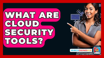 What Are Cloud Security Tools? - SearchEnginesHub.com