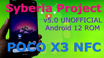 Syberia Project v5.0 for Poco X3 NFC Android 12 ROM - TWRP 3.6.0