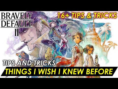 Bravely Default II - THINGS I WISH I KNEW BEFORE (16+ TIPS AND TRICKS) BEGINNERS & ADVANCE PLAYERS